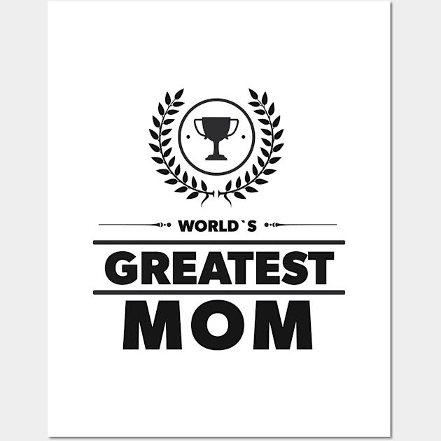 World`s Greatest MOM Trophy Funny Lovely Cute Mother Award Wall Art by Naumovski